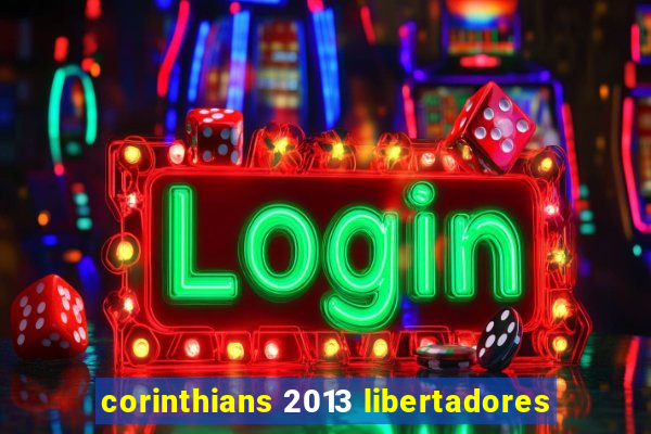 corinthians 2013 libertadores